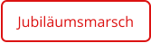 Jubiläumsmarsch