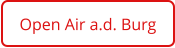 Open Air a.d. Burg