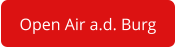 Open Air a.d. Burg