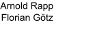Arnold Rapp      Florian Götz