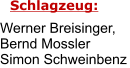Schlagzeug: Werner Breisinger, Bernd Mossler Simon Schweinbenz