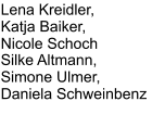 Lena Kreidler,   Nicole Schoch   Silke Altmann,  Simone Ulmer, Daniela Schweinbenz  Katja Baiker,